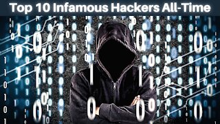 Top 10 Infamous Hackers of All-Time