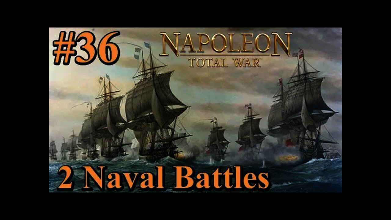 Napoleon: Total War 36 - Britain - 2 Naval Battles 1 Win - 1 Loss