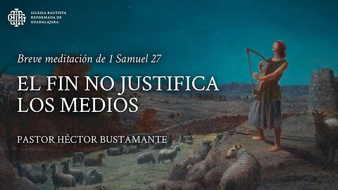 El fin no justifica los medios (1 Samuel 27) - Pastor Héctor Bustamante