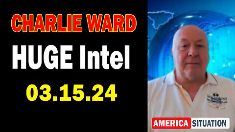 Charlie Ward HUGE Intel Mar 15: "BOMBSHELL: Something Big Is Coming"