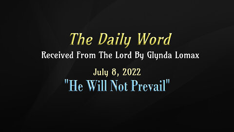 Daily Word * 7.8.2022 * He Will Not Prevail