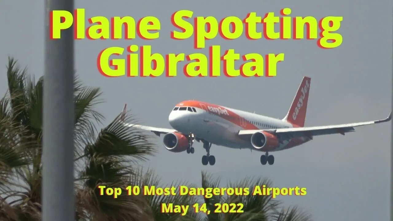 Gibraltar Airport 4K Plane Spotting, One of the Worlds Most Dangerous Airports, Saturday 14 May