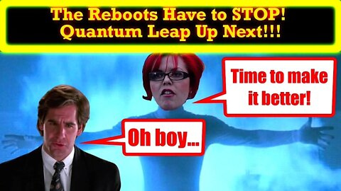 Creatively Bankrupt Agenda Driven Hollywood Must Stop w/ The Reboots! Now Quantum Leap is NEXT!