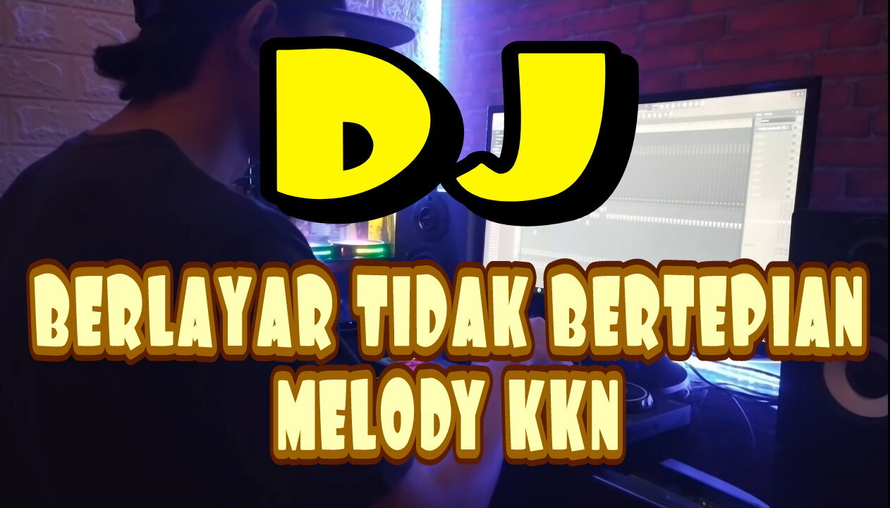 DJ BERLAYAR TIDAK BERTEPIAN X MELODY KKN PALING ENAK from indonesia