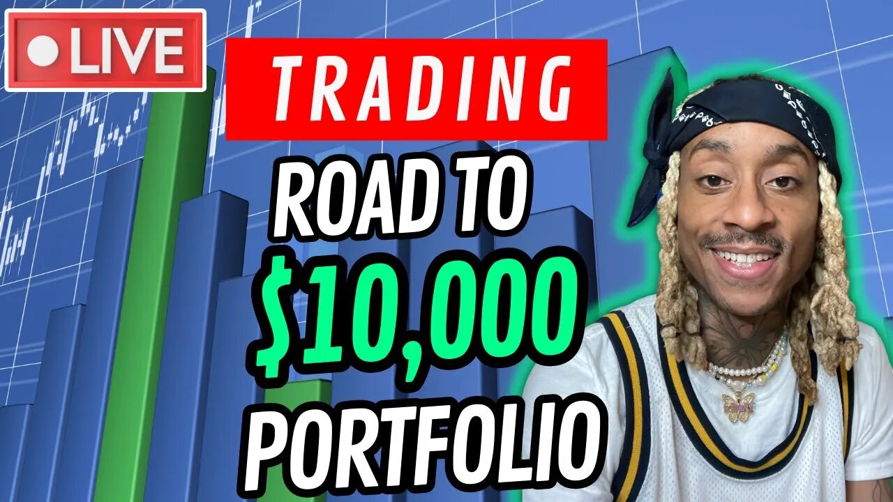 Live Trading - Road To $10,000 Portfolio