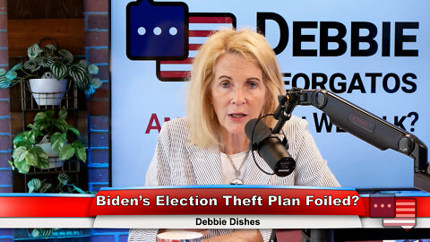 Biden’s Election Theft Plan Foiled? | Debbie Dishes 7.20.22