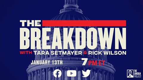 LPTV: The Breakdown - January 13, 2022 | Hosts: Tara Setmayer, Rick Wilson