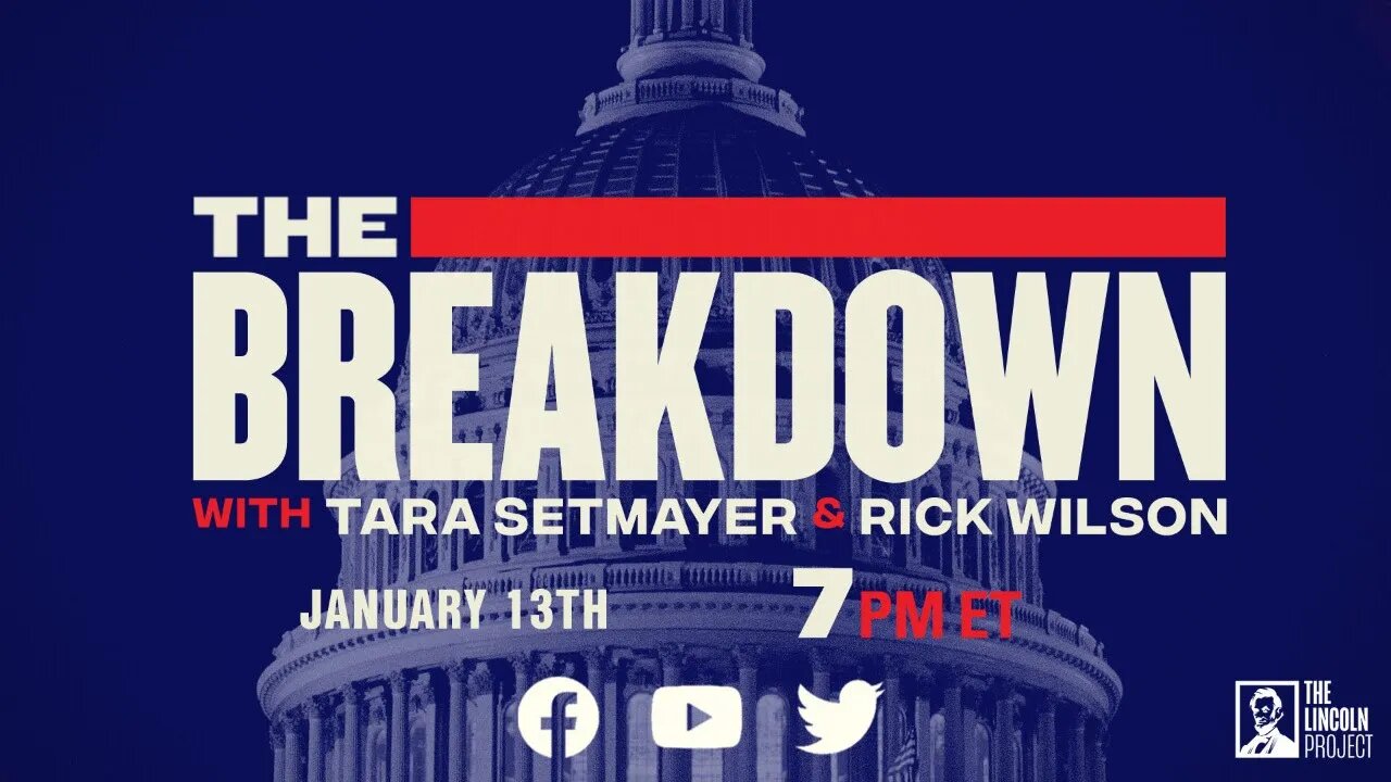 LPTV: The Breakdown - January 13, 2022 | Hosts: Tara Setmayer, Rick Wilson