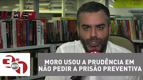 Andreazza: Moro usou a prudência em não pedir a prisão preventiva