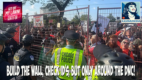 Build the Wall, Check ID, But Only at the DNC. Plus, Kammunism The New America?