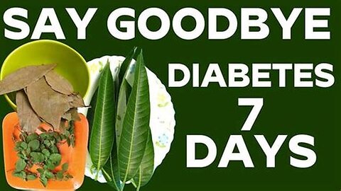 SAY GOODBYE TO DIABETES 7 DAYS