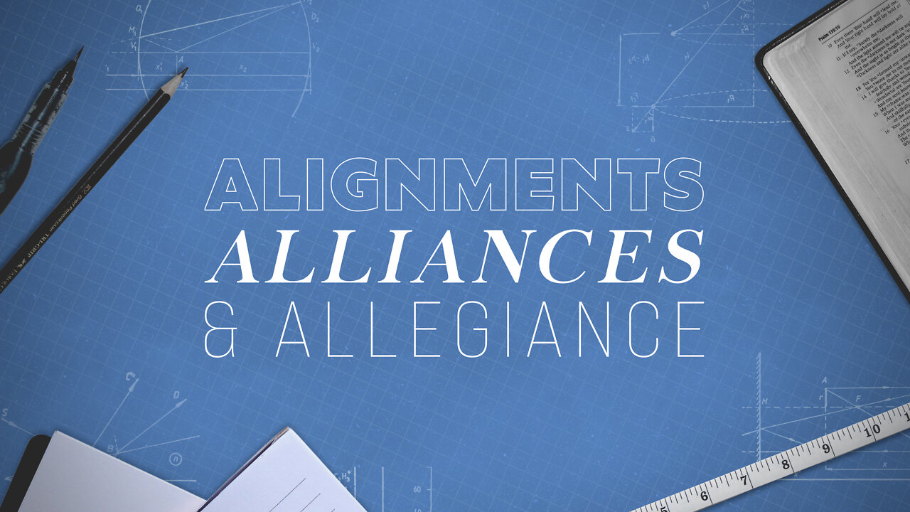 Alignments, Alliances, & Allegiance