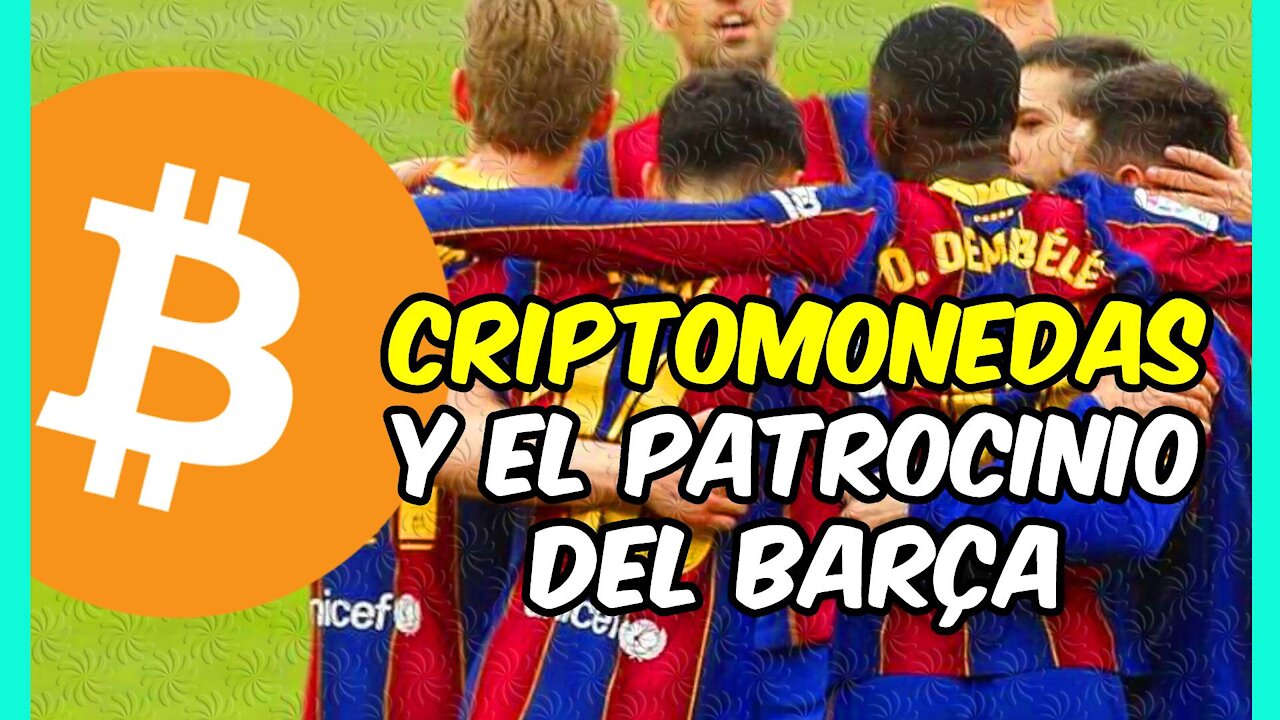 El BITCOIN ¿futuro patrocinador del BARÇA? Las CRIPTOMONEDAS se NORMALIZAN!