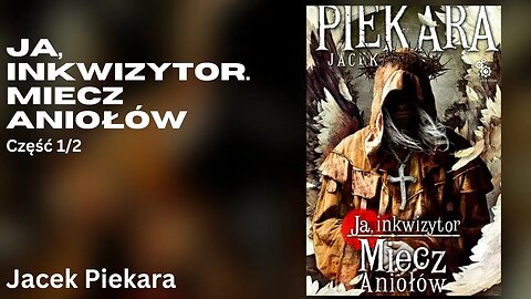 Ja, inkwizytor. Miecz aniołów, Część 1/2 Cykl: Cykl Inkwizytorski (tom 3) -Jacek Piekara