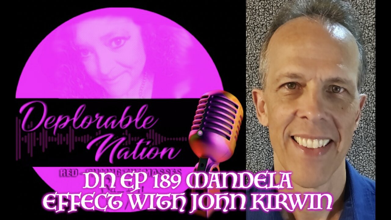 Deplorable Nation Ep 189 Mandela Effect with John Kirwin