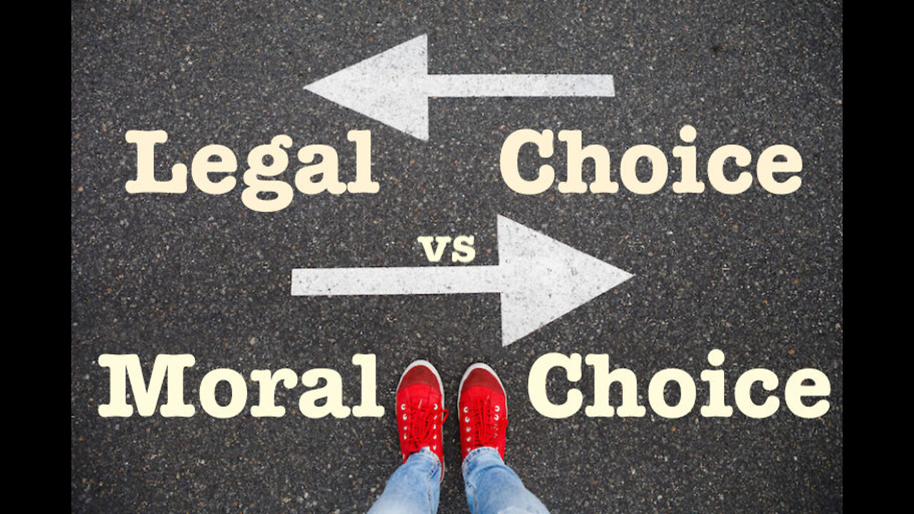 Legal vs Moral Choice