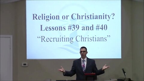 10/22/2023 - Session 1 - Religion or Christianity - #39 - Recruiting Christians