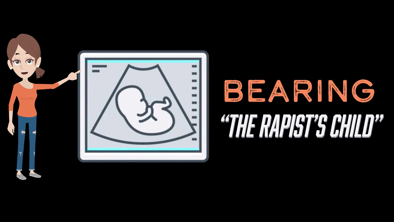 Abortion Distortion #99 - Bearing “The Rapist’s Child”