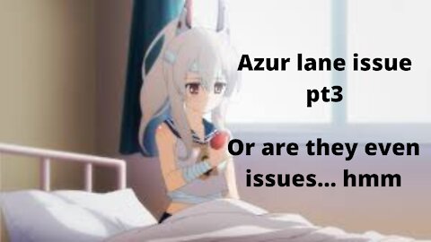 Azur lane issues maybe pt3