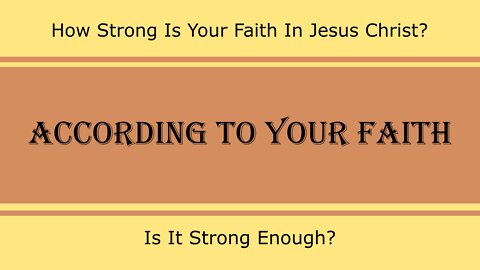 According To Your Faith