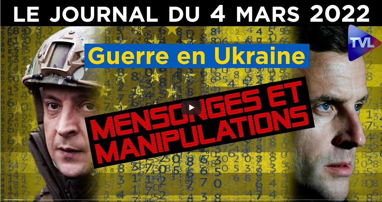 Guerre en Ukraine mensonges et manipulations - JT du vendredi 4 mars 2022