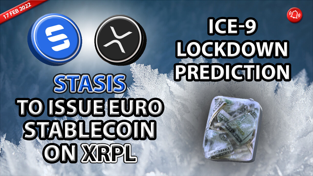 STASIS TO ISSUE EURO STABLECOIN ON XRPL - ICE-9 LOCKDOWN PREDICTION