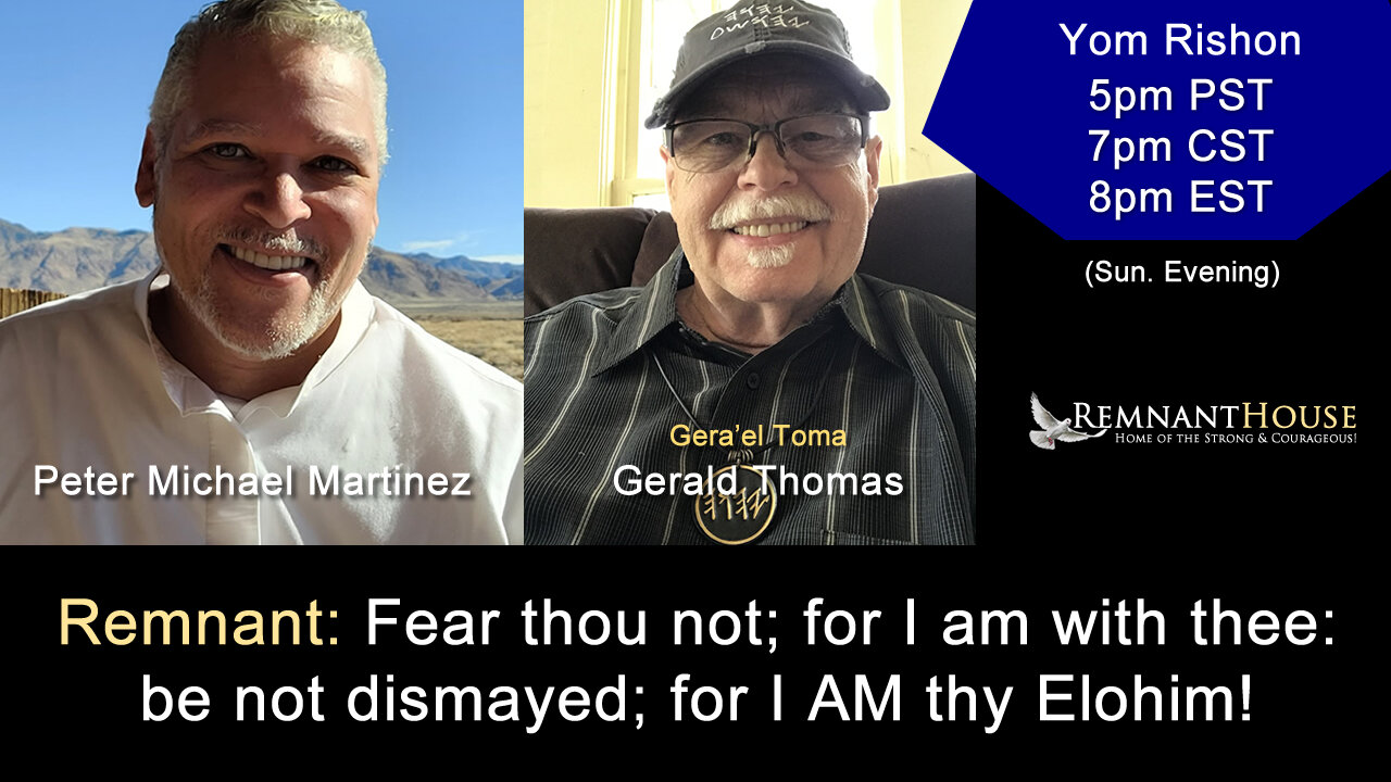 Fear thou not; for I am with thee: be not dismayed; for I AM thy Elohim! - Remnant House