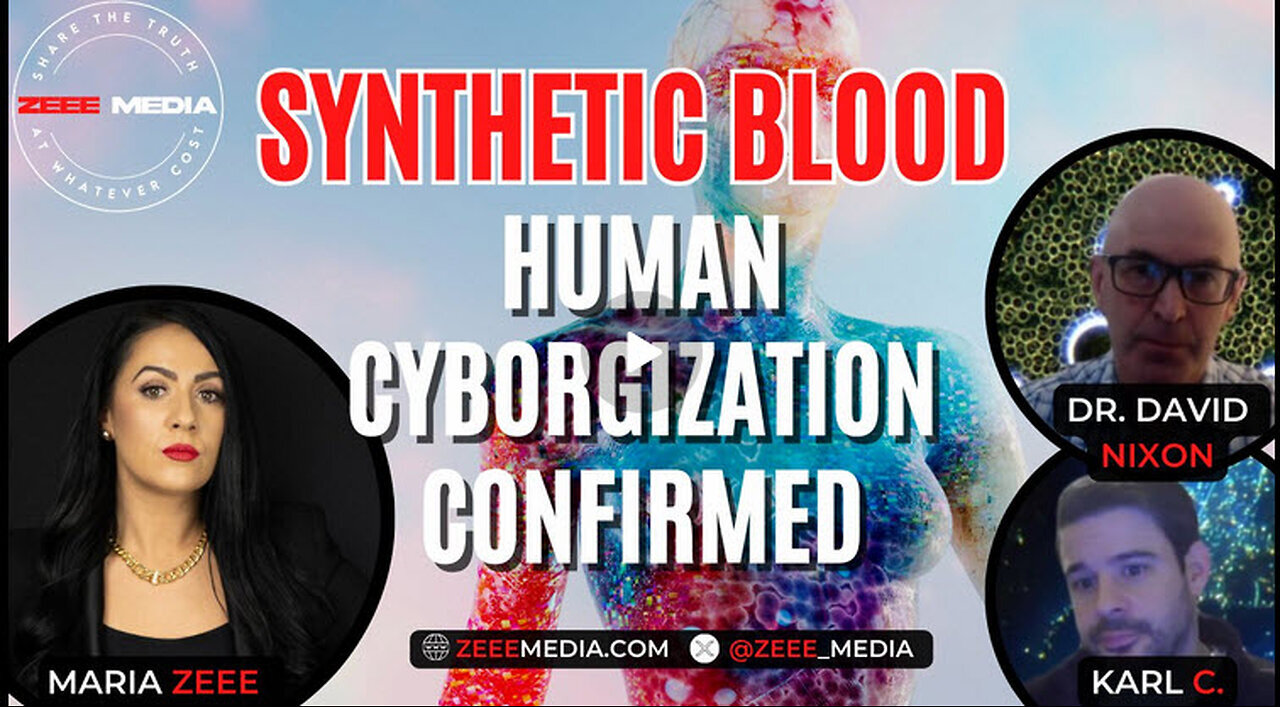 SYNTHETIC BLOOD Human Cyborgization Confirmed Dr. David Nixon & Karl C.