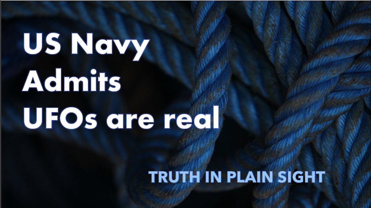 US Navy Admits UFOs Are Real - Truth in Plain Sight