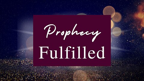 Prophecy Fulfilled 12-6-24