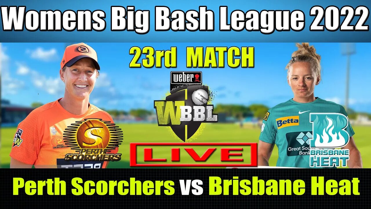 WBBL 08 LIVE, Brisbane Heat vs Perth Scorchers 23rd Match , BRHW vs PRSW T20 LIVE UPDATE