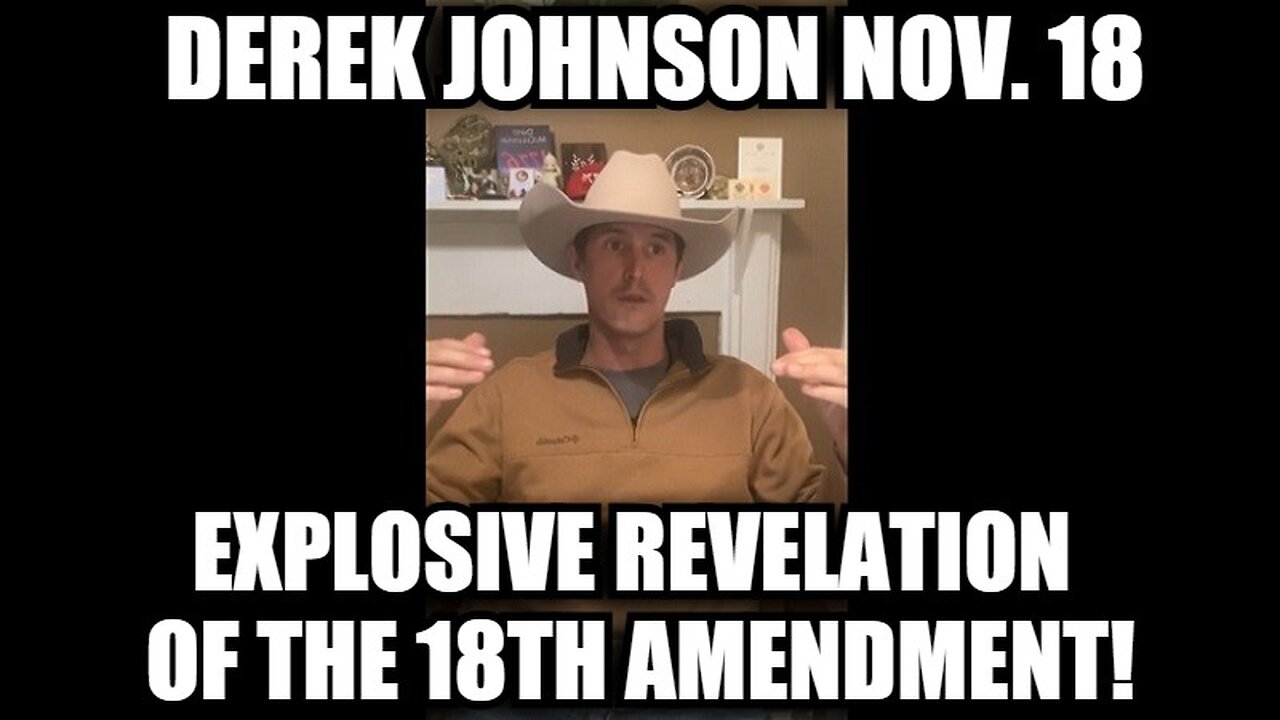 Derek Johnson Nov 18, 2024 - Explosive Revelation of the 18th Amendment!