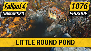 Little Round Pond | Fallout 4 Unmarked | Ep. 1076