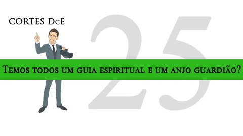 Cortes DcE 25 *Temos todos um guia espiritual e um anjo guardião? * Caboclo: Pena Branca