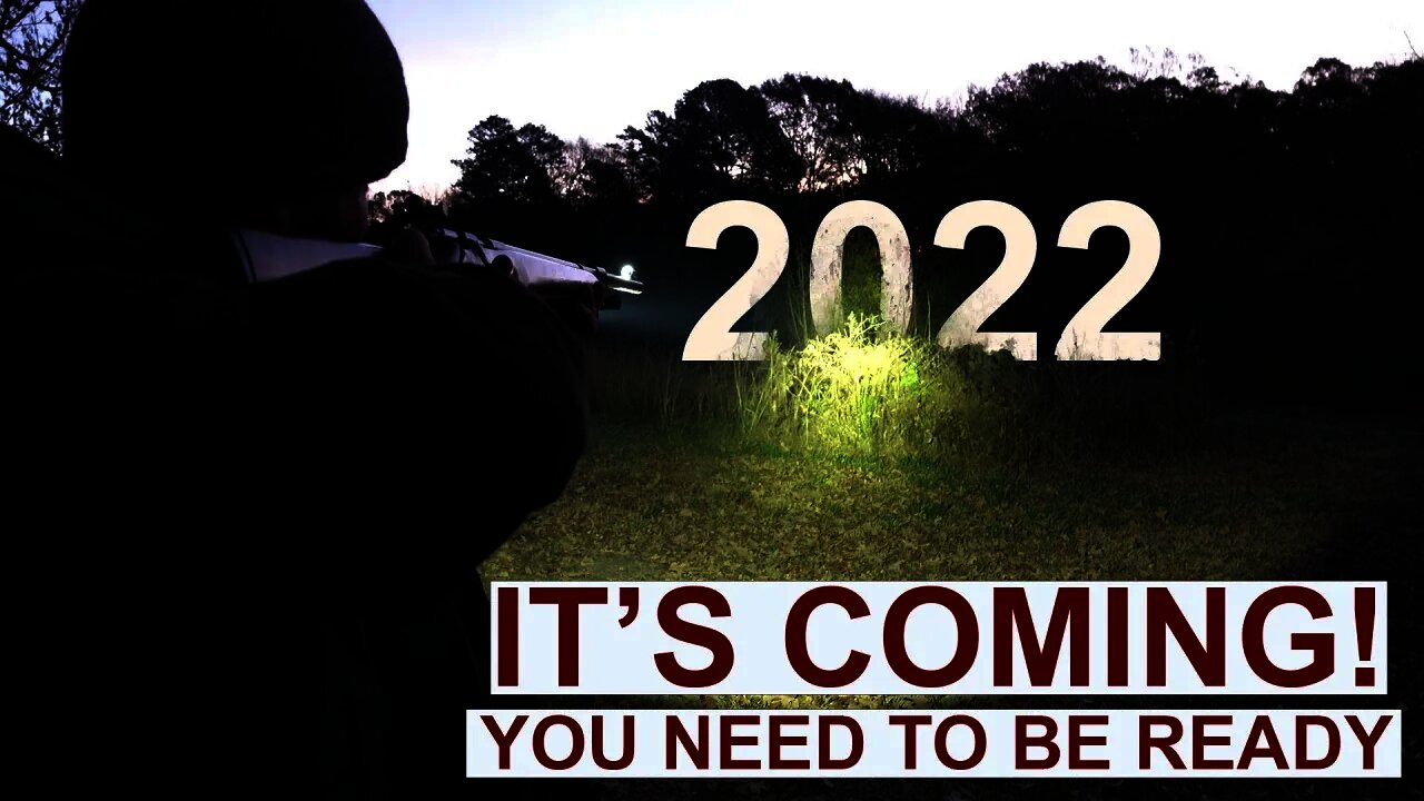 2022 IT'S COMING! And You Need To Be Ready... TACTICAL READY