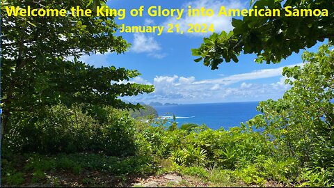 Welcome the King of Glory into American Samoa - 10 PM ET, January 20, 2024