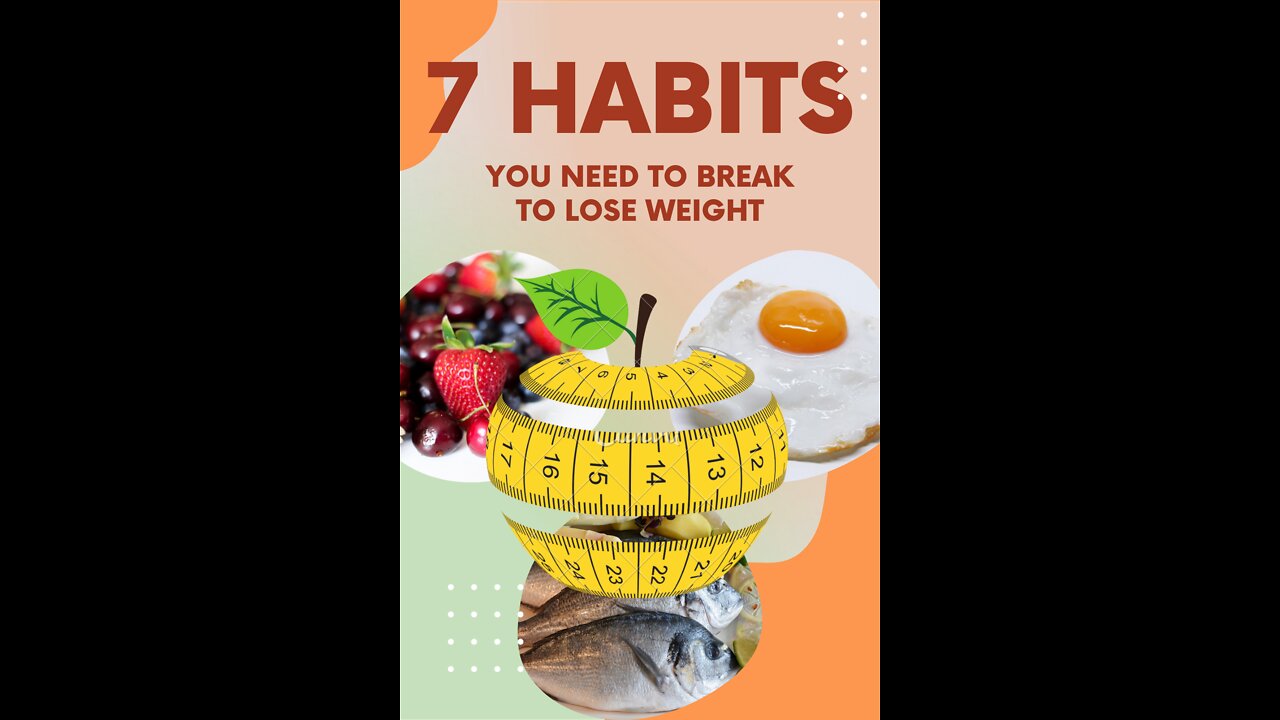 The 7 Habits You Need to Break to Lose Weight