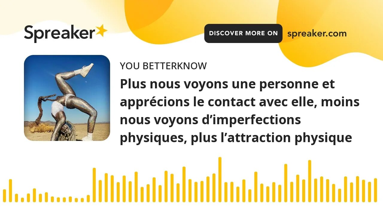 Plus nous voyons une personne et apprécions le contact avec elle, moins nous voyons d’imperfections