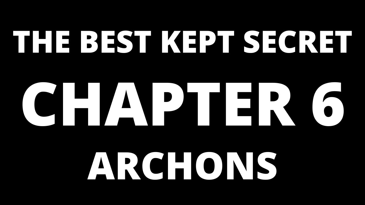 The Best Kept Secret, Chapter 6 - Archons
