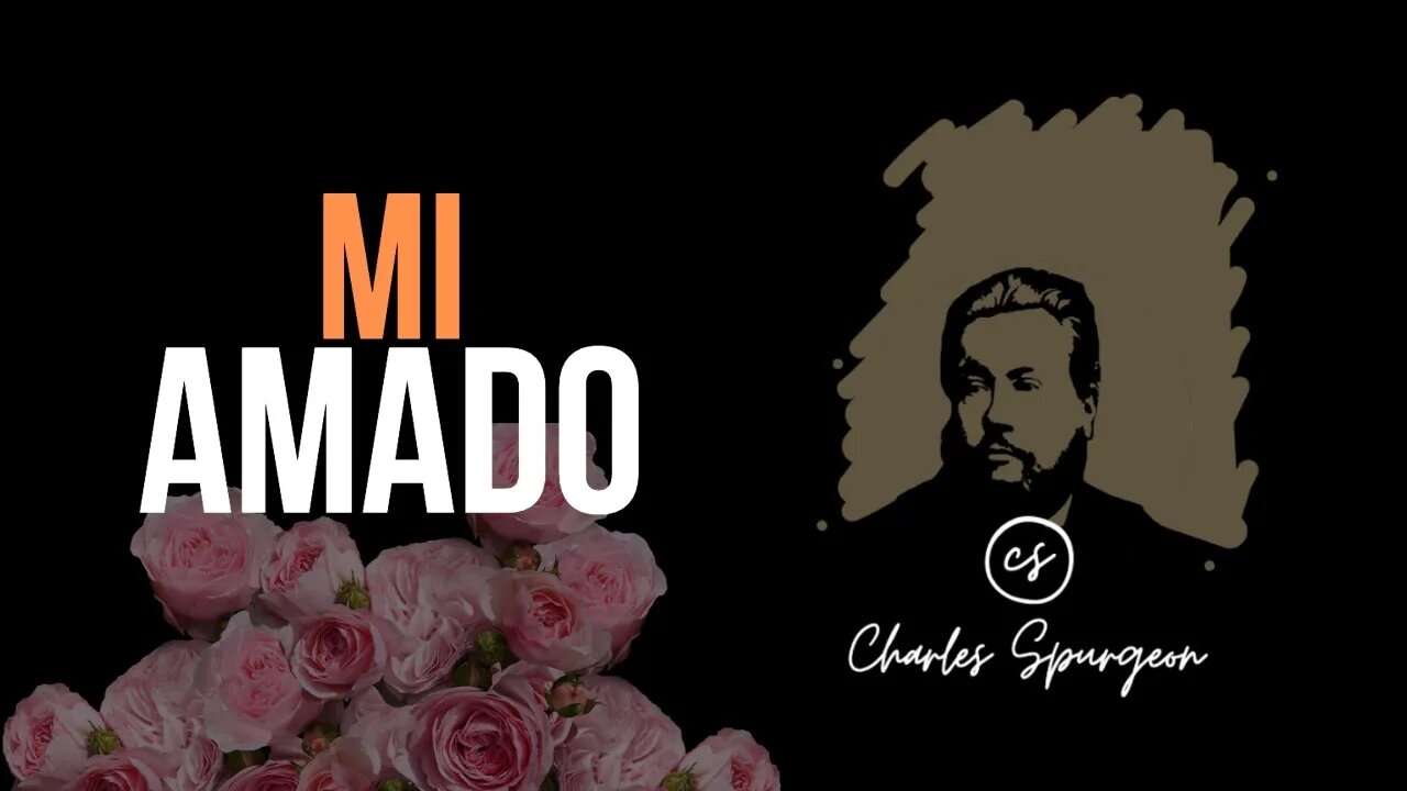 Mi amado (Cantares 2:8) Devocional de hoy Charles Spurgeon