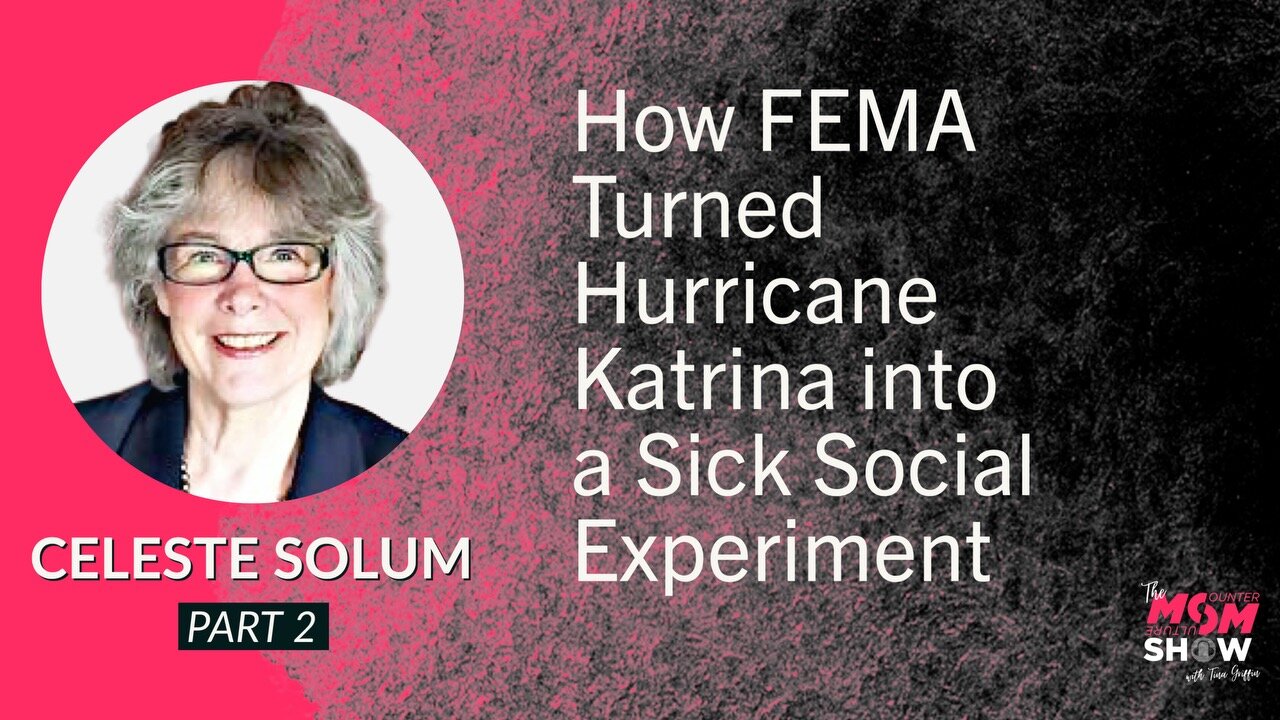 Ep. 547 - How FEMA Turned Hurricane Katrina into a Sick Social Experiment - Celeste Solum