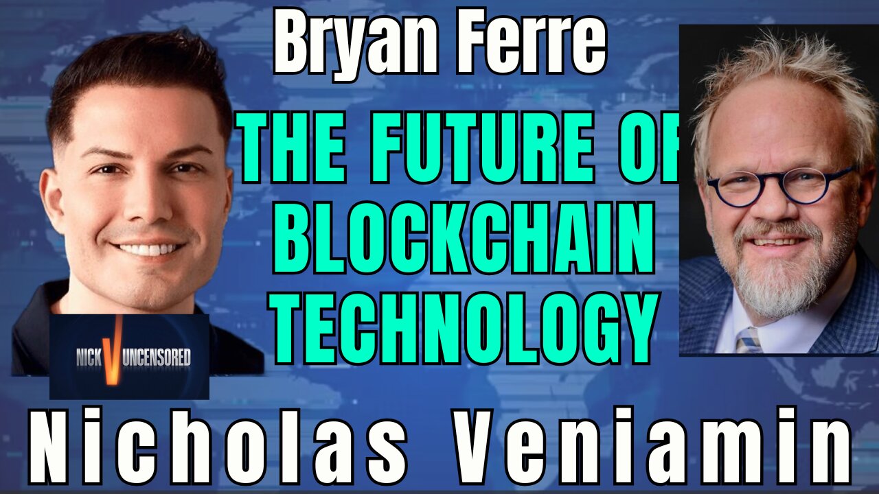 Blockchain Breakthroughs: Bryan Ferre on How They Could Change Your Life