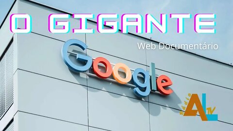 O gigante Google - WebDoc #07