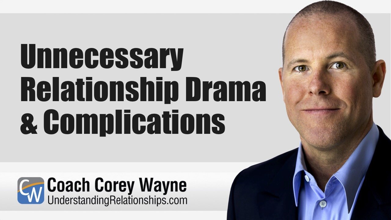 Unnecessary Relationship Drama & Complications