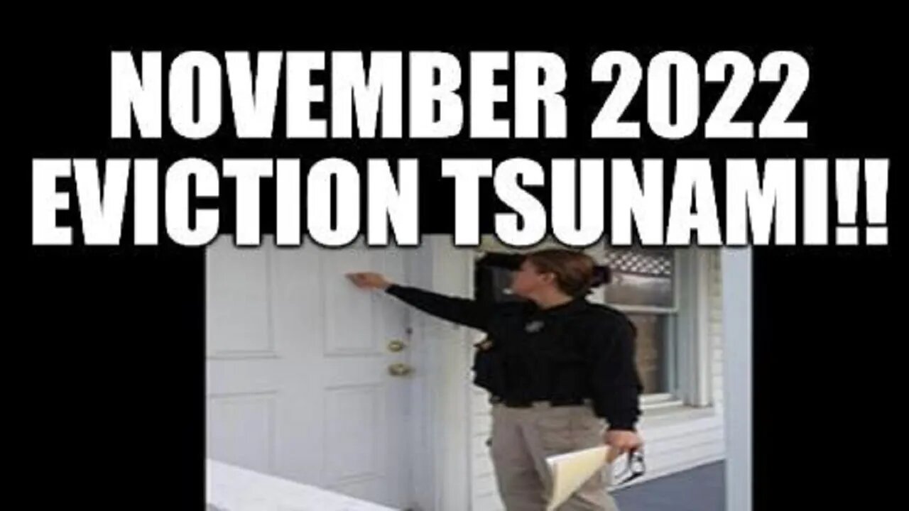 NOVEMBER 2022 EVICTION TSUNAMI, WARNING ISSUED, ECONOMIC RECOVERY OR COLLAPSE?