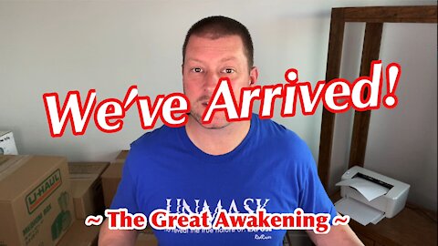 WE’VE ARRIVED! ~ The Great Awakening ~