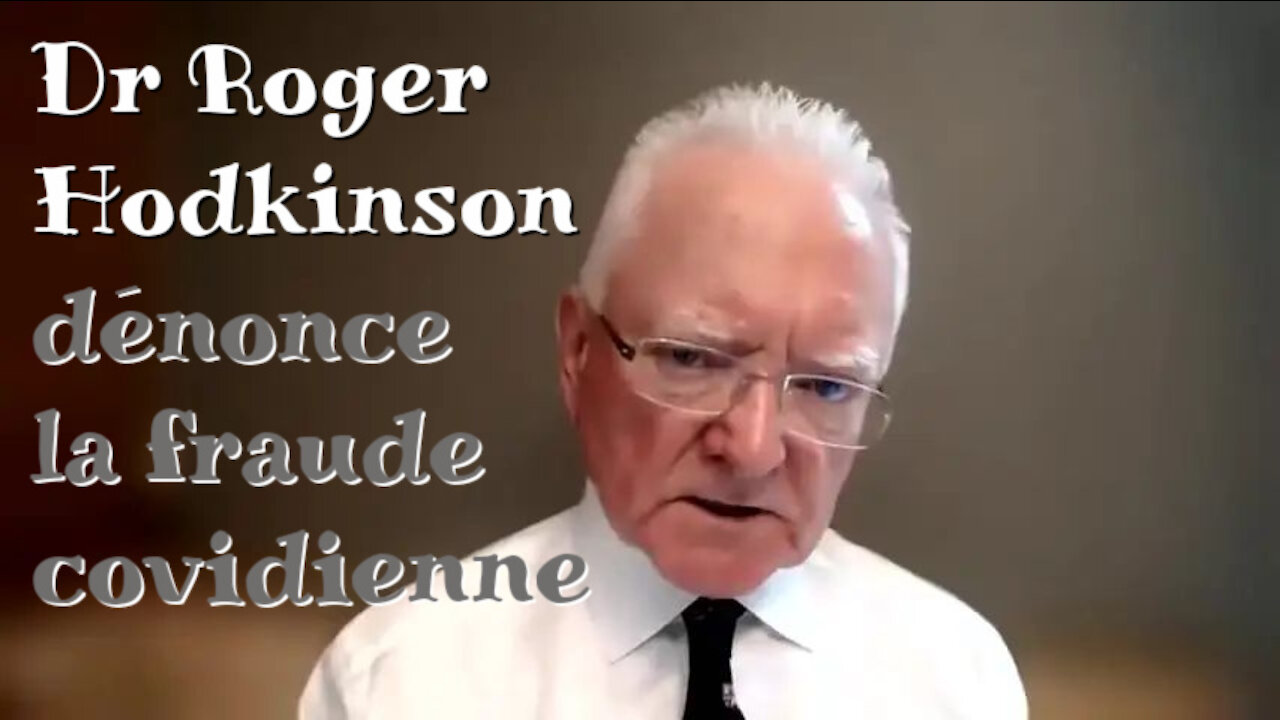 Dr Roger Hodkinson dénonce la fraude covidienne