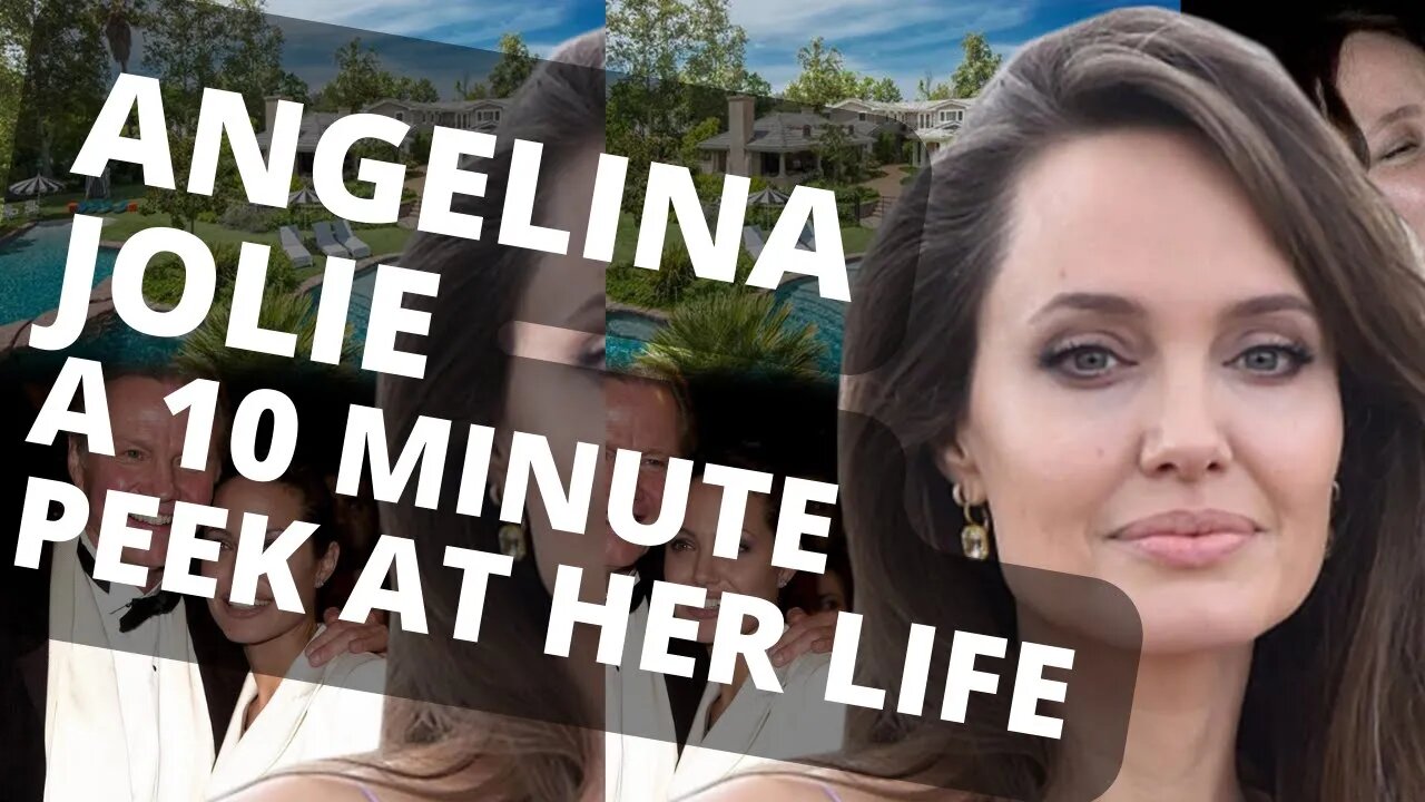 Angelina Jolie - A 10 Minute Peek At Her Life