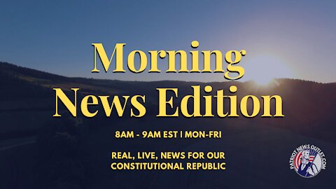 Patriot News Outlet Live | Morning News Edition | 8AM - 9AM EST | 6/3/2021