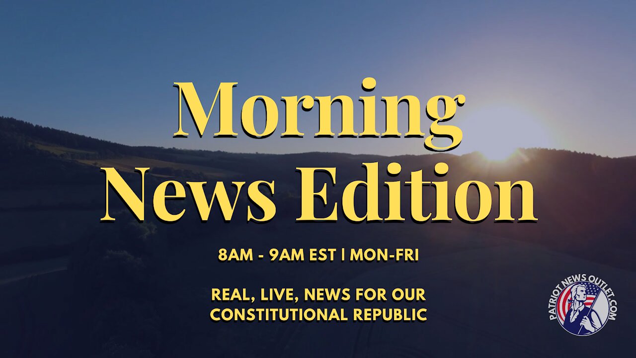 Patriot News Outlet Live | Morning News Edition | 8AM - 9AM EST | 6/3/2021